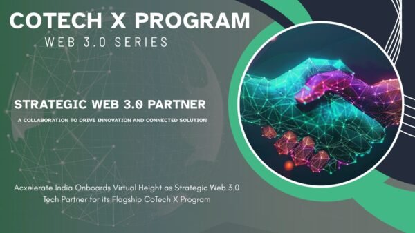 Acxelerate India Onboards Virtual Height as Strategic Web 3.0 Tech Partner for its FlagshipCoTech X Program